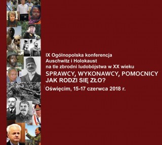 IX Ogólnopolska konferencja Auschwitz i Holokaust na tle zbrodni ludobójstwa w XX i XXI w.